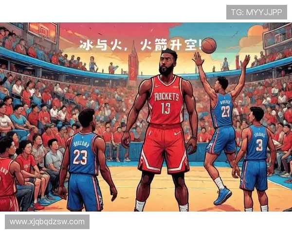 火箭队崛起新篇章年轻球员齐发力勇闯季后赛再创辉煌